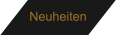 Neuheiten